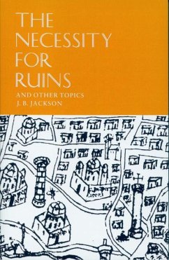The Necessity for Ruins and Other Topics - Jackson, J. B.
