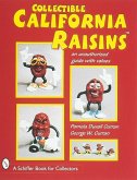 Collectible California Raisins(tm): An Unauthorized Guide, with Values