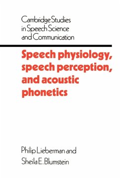Speech Physiology, Speech Perception, and Acoustic Phonetics - Lieberman, Philip (Brown University, Rhode Island); Blumstein, Sheila E. (Brown University, Rhode Island)