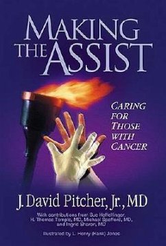 Making the Assist: Caring for Those with Cancer - Pitcher, J. David, JR.