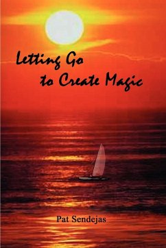 Letting Go to Create Magic - Sendejas, Pat