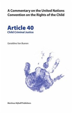 A Commentary on the United Nations Convention on the Rights of the Child, Article 40: Child Criminal Justice - Bueren, Geraldine Van