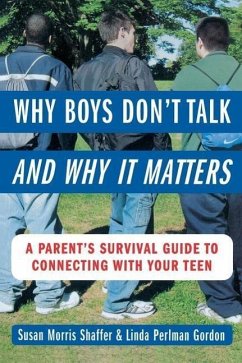 Why Boys Don't Talk--And Why It Matters - Shaffer, Susan Morris; Gordon, Linda Perlman