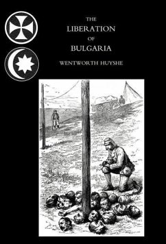 LIBERATION OF BULGARIA, WAR NOTES IN 1877 - Wentworth Huyshe, War Correspondent of t