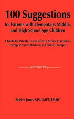 100 Suggestions for Parents with Elementary, Middle, and High School Age Children - Jones, Bobby