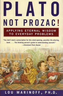 Plato, Not Prozac! - Marinoff, Lou, Ph.D.