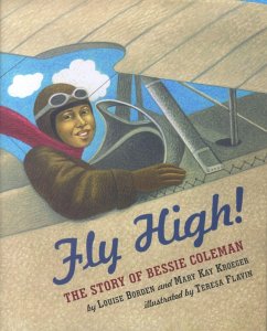 Fly High!: The Story of Bessie Coleman - Borden, Louise; Kroeger, Mary Kay