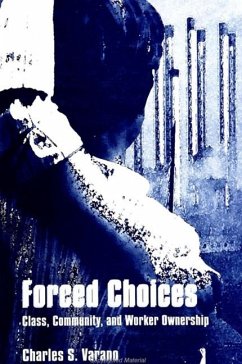 Forced Choices: Class, Community, and Worker Ownership - Varano, Charles S.