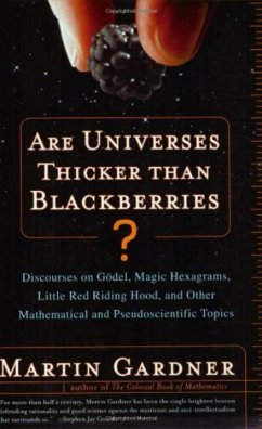 Are Universes Thicker Than Blackberries?: Discourses on Godel, Magic Hexagrams, Little Red Riding Hood, and Other Mathematical and Pseudoscientific To - Gardner, Martin