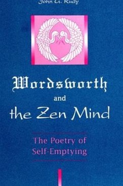 Wordsworth and the Zen Mind: The Poetry of Self-Emptying - Rudy, John G.