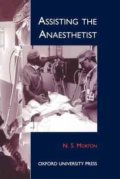 Assisting the Anaesthetist - Morton, N. S. (ed.)
