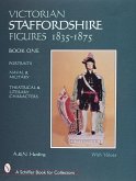Victorian Staffordshire Figures 1835-1875, Book One: Portraits, Naval & Military, Theatrical & Literary Characters