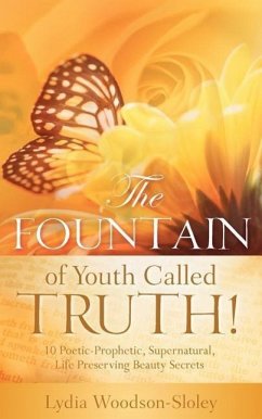 The Fountain of Youth called Truth! - Woodson-Sloley, Lydia
