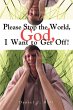Please Stop the World, God, I Want to... - Bild 1