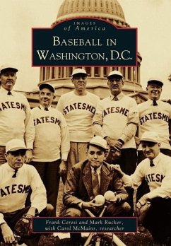 Baseball in Washington, D.C. - Ceresi, Frank; Rucker, Mark; McMains, Carol