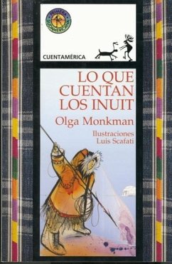 Lo Que Cuentan los Inuit = Tales of the Inuit - Canela; Monkman, Olga