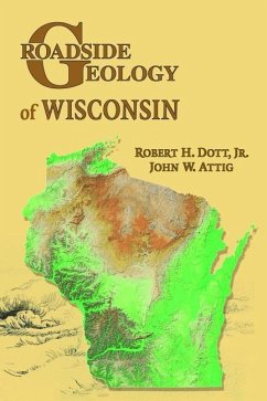 Roadside Geology of Wisconsin - Dott, Robert H.; Attig, John W.