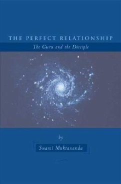 The Perfect Relationship: The Guru and the Disciple - Muktananda, Swami