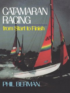 Catamaran Racing from Start to Finish - Berman, Phil; Berman, Phillip L.; Berman