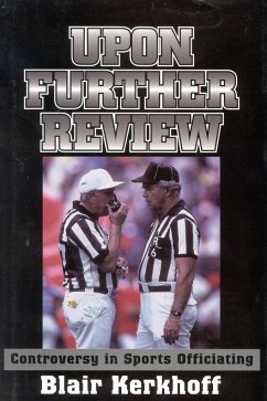 Upon Further Review: Controversy in Sports Officiating - Kerkhoff, Blair