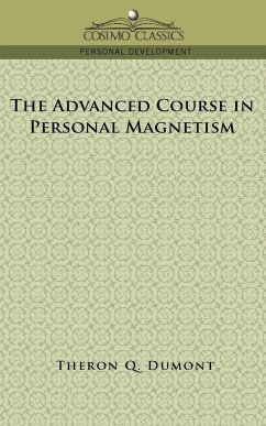 The Advanced Course in Personal Magnetism - Dumont, Theron Q.