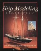 Ship Modeling Simplified: Tips and Techniques for Model Construction from Kits