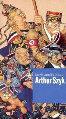 The Art and Politics of Arthur Szyk - Luckert, Steven