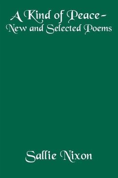 A Kind of Peace-New and Selected Poems - Nixon, Sallie