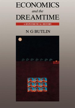 Economics and the Dreamtime - Butlin, N. G.; Butlin, Noel George