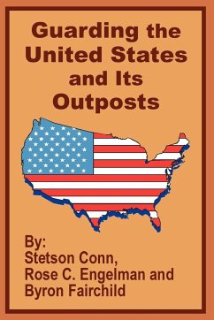 Guarding the United States and Its Outposts - Conn, Stetson; Engelman, Rose C.; Fairchild, Byron
