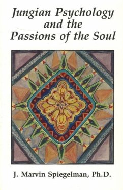Jungian Psychology and the Passions of Soul - Spiegelman, J.Marvin