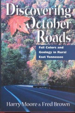 Discovering October Roads: Fall Colors and Geology in Rural East Tennessee - Moore, Harry L.