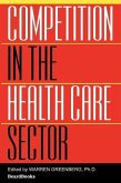 Competition in the Health Care Sector: Past, Present, and Future