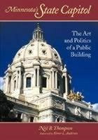 Minnesota's State Capitol: The Art and Politics of a Public Building - Thompson, Neil B.