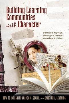 Building Learning Communities with Character - Novick, Bernard; Kress, Jeffrey; Elias, Maurice