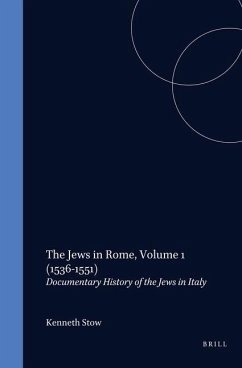 The Jews in Rome, Volume 1 (1536-1551): Documentary History of the Jews in Italy - Stow, Kenneth