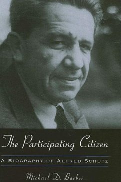 The Participating Citizen: A Biography of Alfred Schutz - Barber, Michael D.