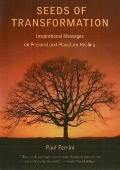 Seeds of Transformation: Inspirational Messages on Personal and Planetary Healing - Ferrini, Paul