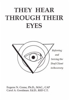 They Hear Through Their Eyes - Crone, Eugene N.; Goodman, Carol A.
