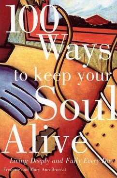 100 Ways to Keep Your Soul Alive - Brussat, Frederic