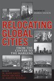 Relocating Global Cities: From the Center to the Margins