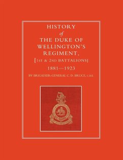 History of the Duke of Wellington OS Regiment, 1st and 2nd Battalions 1881-1923 - Bruce, Brig-Gen C. D.