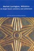 Market Lavington, Wiltshire: Anglo-Saxon Cemetery and Settlement: Excavations at Grove Farm, 1986-90