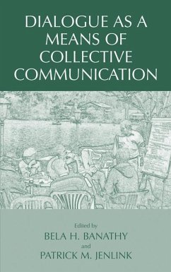 Dialogue as a Means of Collective Communication - Banathy, Bela H. / Jenlink, Patrick M. (Hgg.)