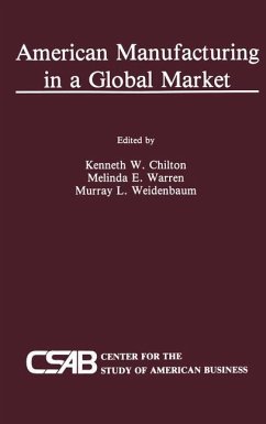 American Manufacturing in a Global Market - Chilton, Kenneth / Warren, Melinda / Weidenbaum, Murray L. (Hgg.)