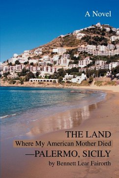 The Land Where My American Mother Died--Palermo, Sicily - Fairorth, Bennett Lear