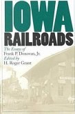 Iowa Railroads: The Essays of Frank P. Donovan, Jr.