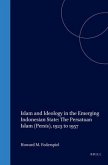 Islam and Ideology in the Emerging Indonesian State: The Persatuan Islam (Persis), 1923 to 1957