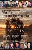 Wake Up . . . Live the Life You Love: A Power Within