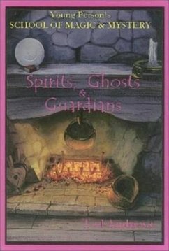 Spirits, Ghost and Guardians: Young Person's School of Magic & Mystery Series Vol. 5 - Andrews, Ted